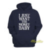 I Just Want The Money Baby Hoodie