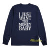 I Just Want The Money Baby Long Sleeve Shirt