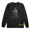 The Tea Goes In The Harbor Long Sleeve Shirt