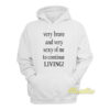 Very Brave and Very Sexy Of Me To Continue Living Hoodie