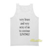 Very Brave and Very Sexy Of Me To Continue Living Tank Top